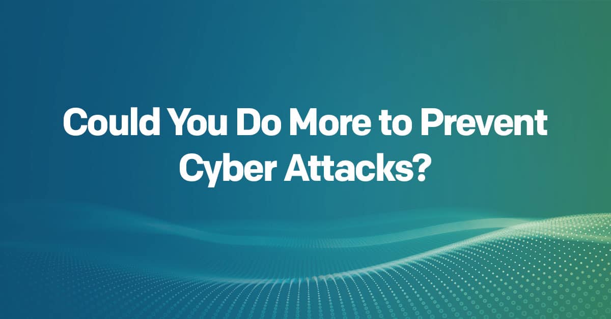 How To Prevent Cyber Attacks & Could Your Business Be Doing More ...