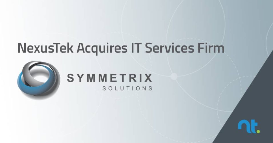 NexusTek Acquires IT Services Firm, Symmetrix Solutions